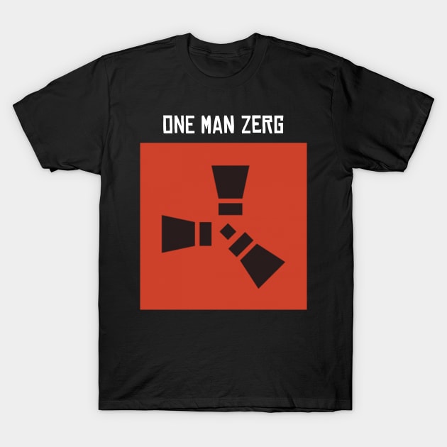 Rust - One Man Zerg T-Shirt by The NPC Man